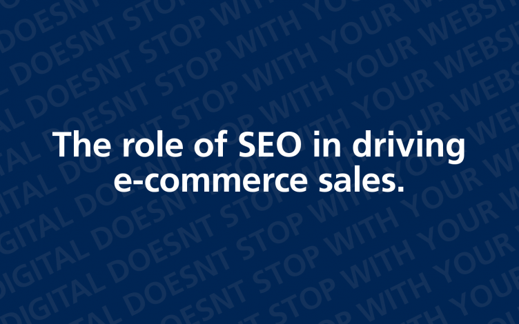 The Role of SEO in Driving Ecommerce Sales: Why It Matters for Your Business 